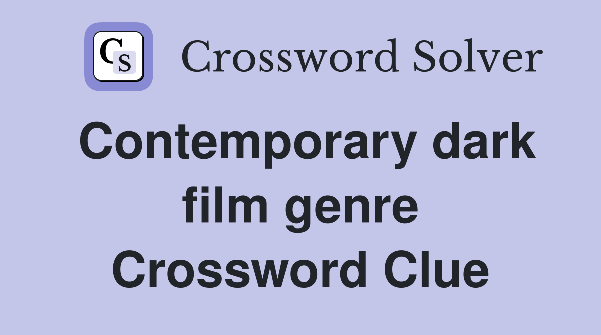 Contemporary dark film genre Crossword Clue