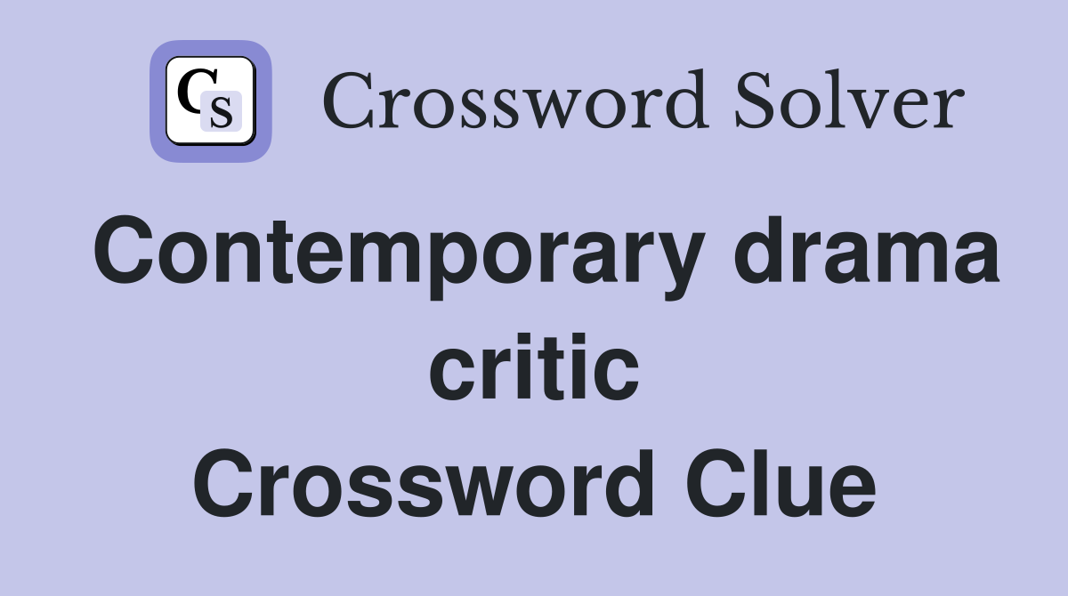 Contemporary drama critic Crossword Clue