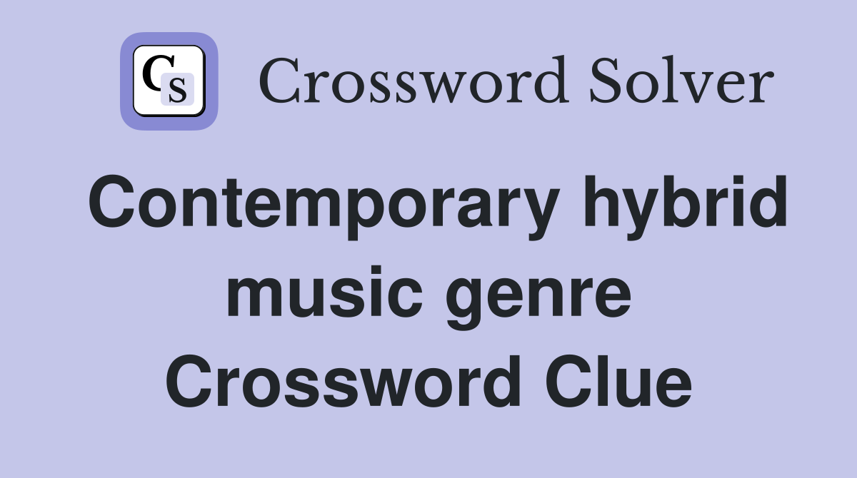 Contemporary hybrid music genre Crossword Clue