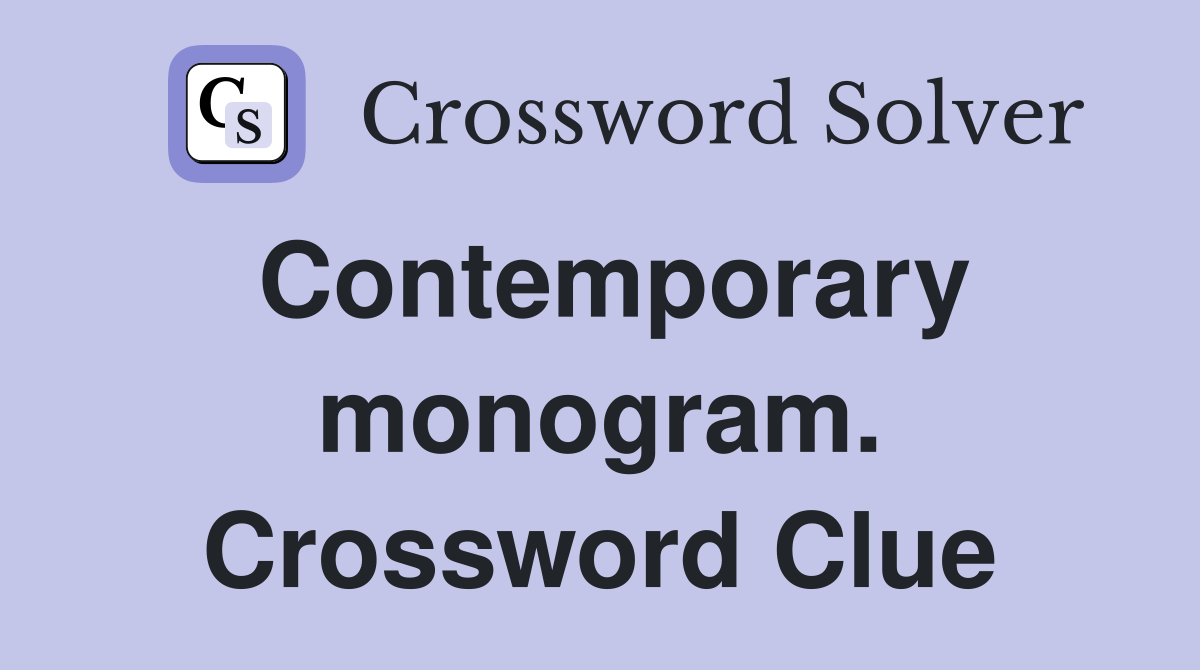 Contemporary monogram. Crossword Clue