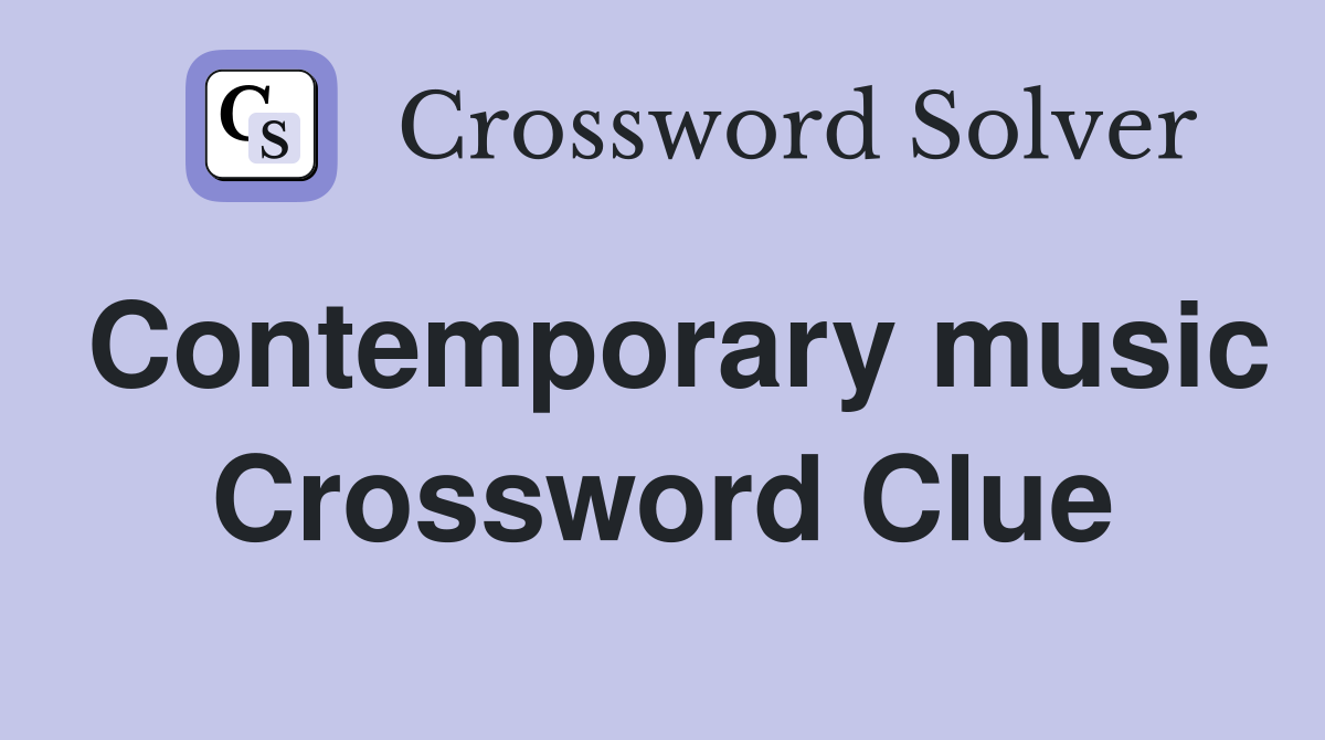 Contemporary music Crossword Clue