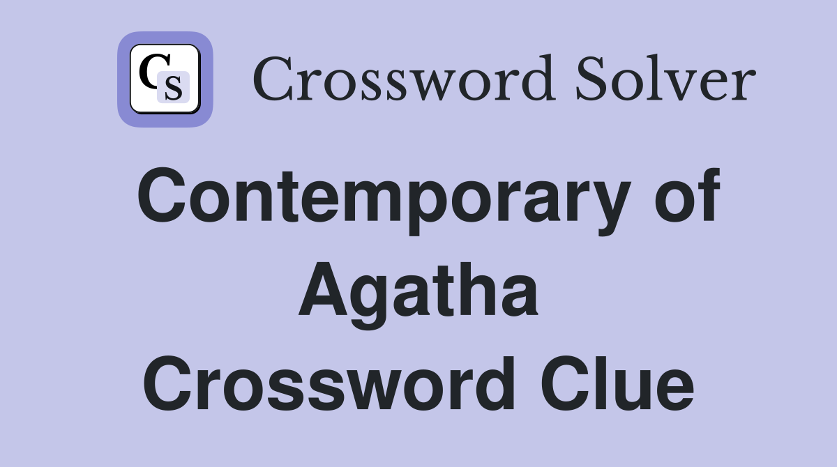 Contemporary of Agatha Crossword Clue