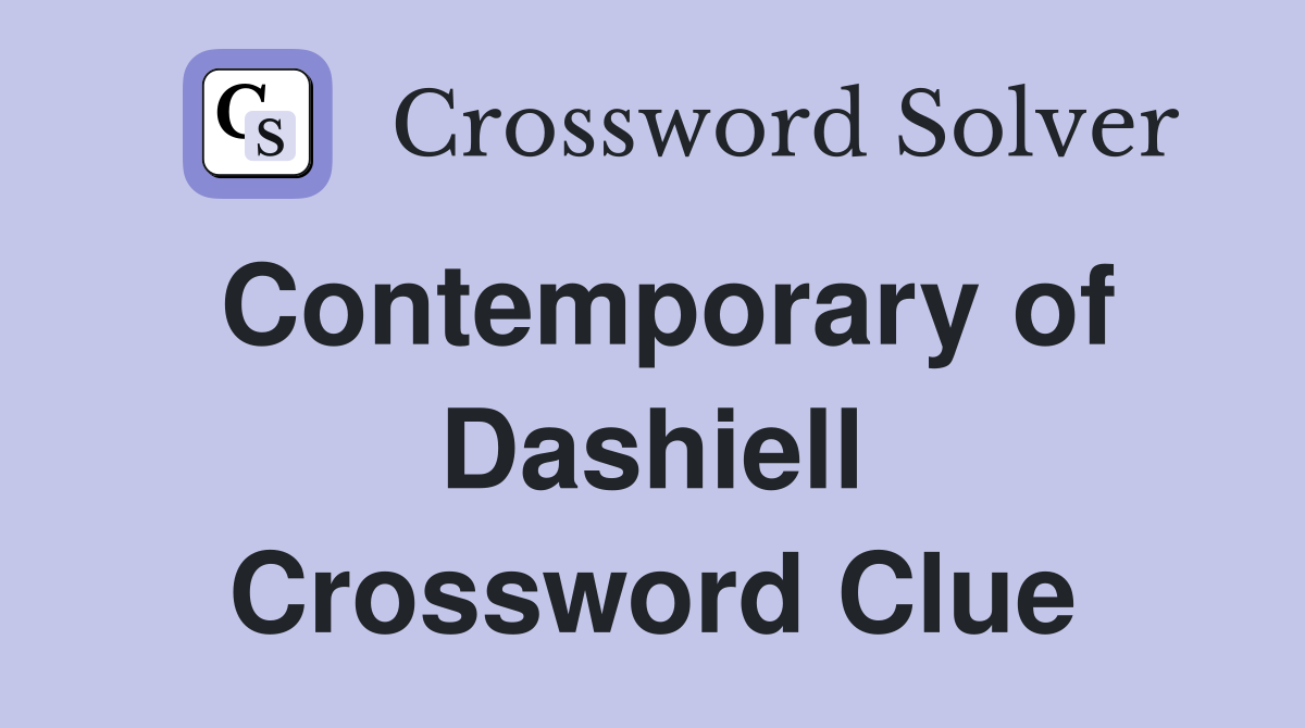 Contemporary of Dashiell Crossword Clue