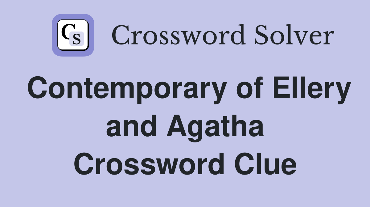Contemporary of Ellery and Agatha Crossword Clue