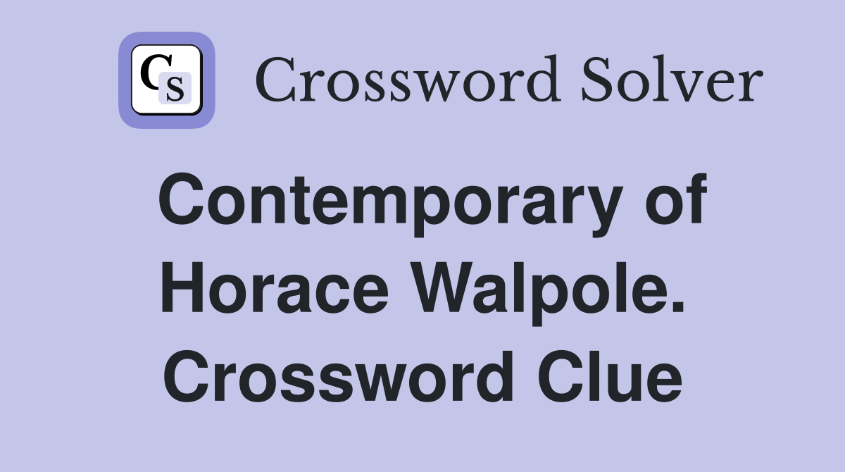 Contemporary of Horace Walpole. Crossword Clue