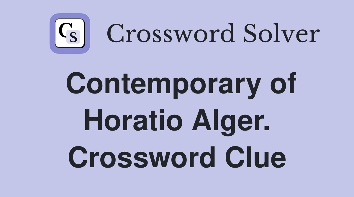 Contemporary of Horatio Alger. Crossword Clue