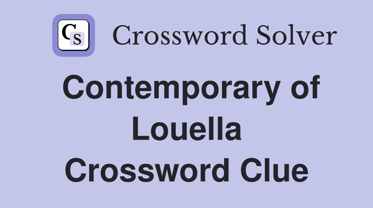 Contemporary of Louella Crossword Clue