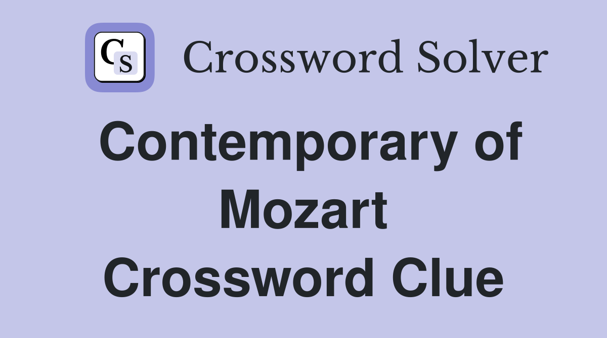 Contemporary of Mozart Crossword Clue