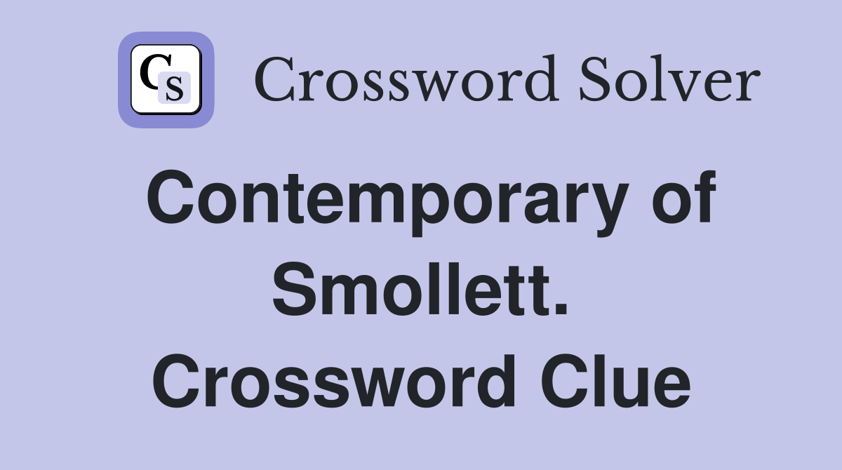 Contemporary of Smollett. Crossword Clue