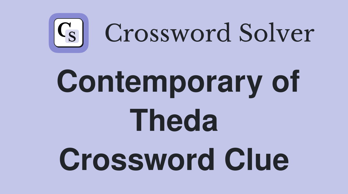 Contemporary of Theda Crossword Clue