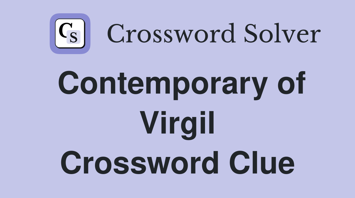Contemporary of Virgil Crossword Clue