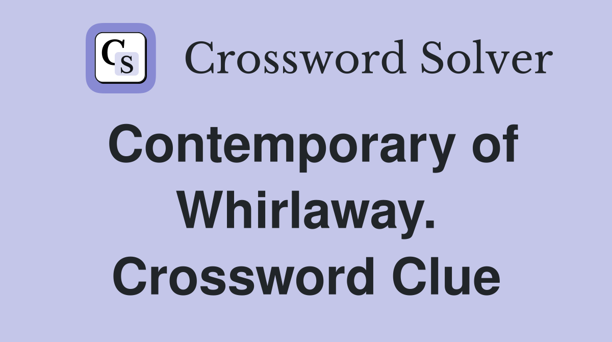 Contemporary of Whirlaway. Crossword Clue