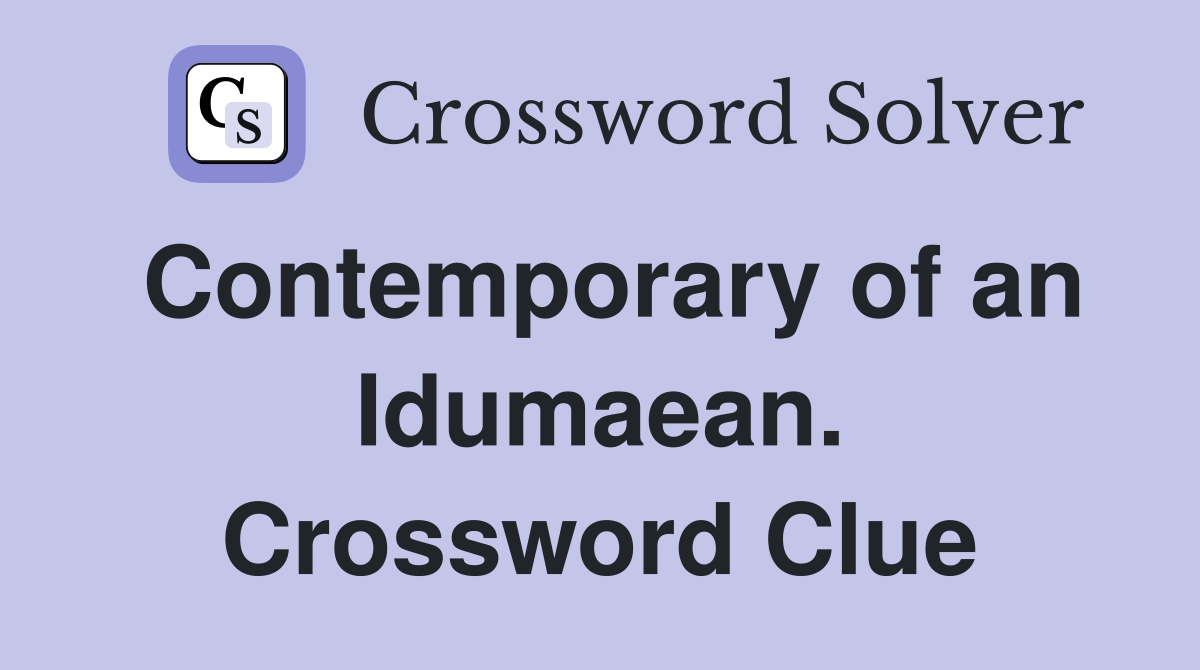 Contemporary of an Idumaean. Crossword Clue