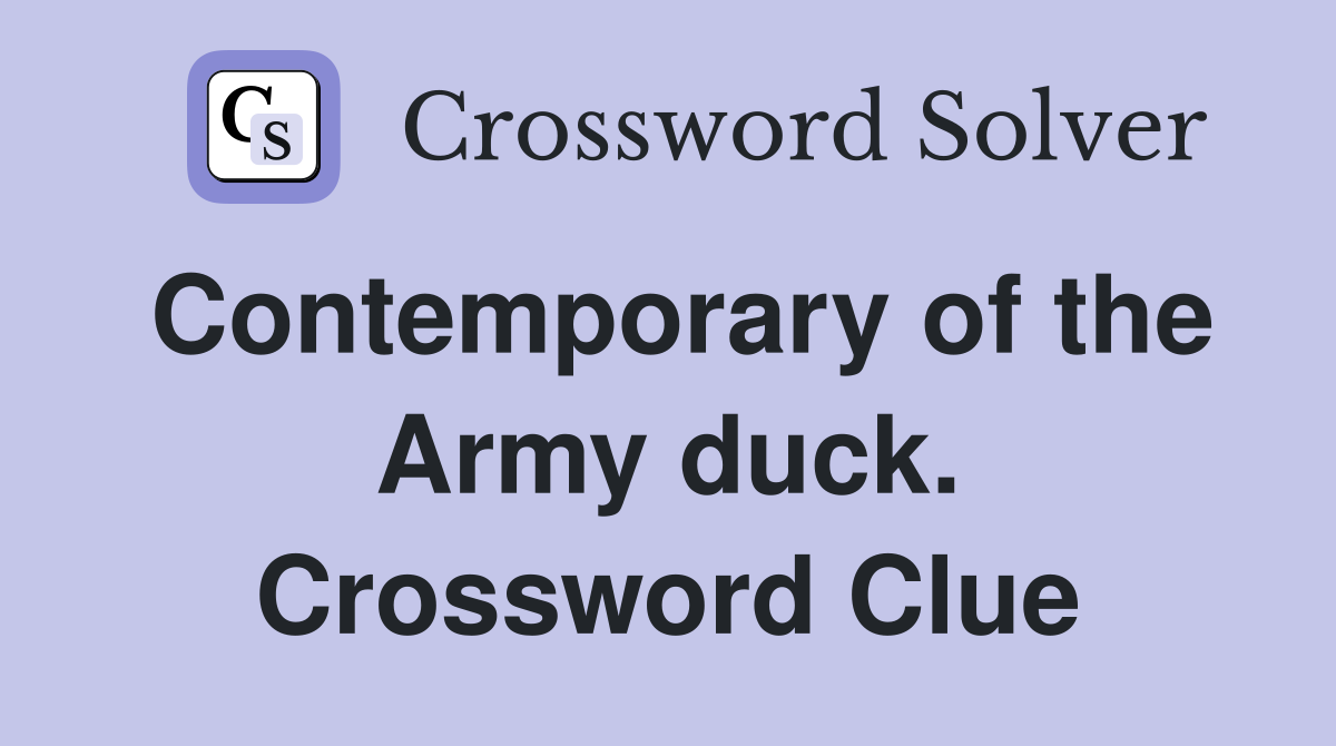 Contemporary of the Army duck. Crossword Clue