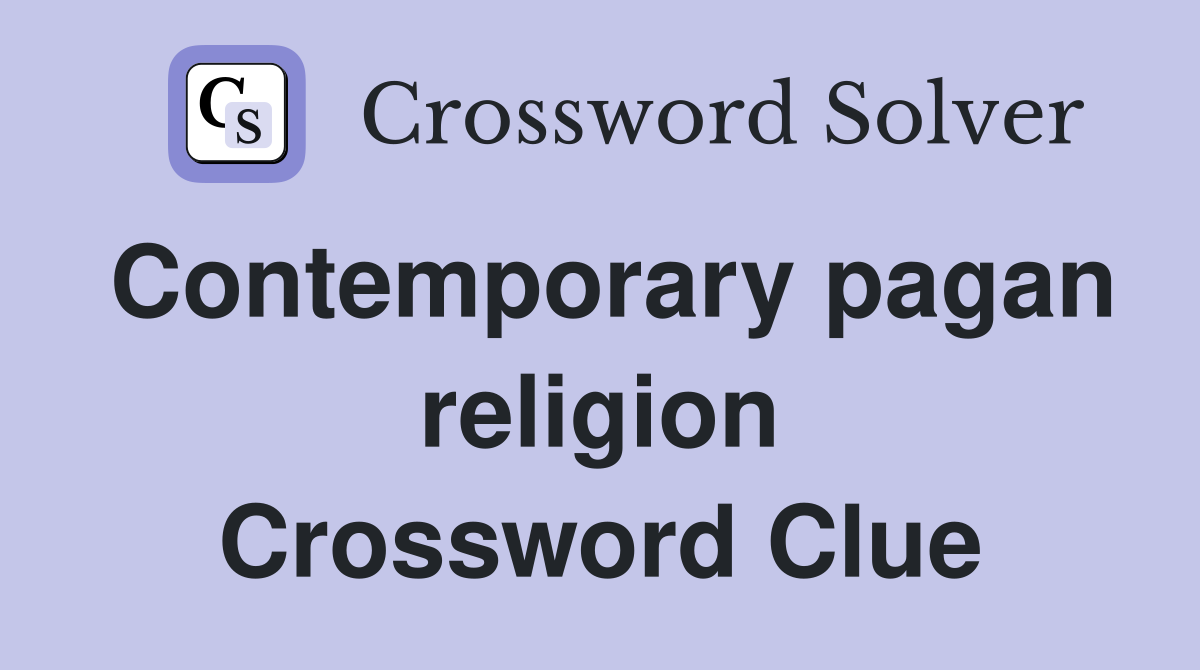 Contemporary pagan religion Crossword Clue
