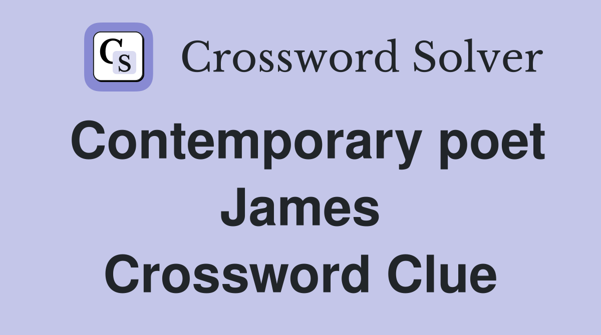 Contemporary poet James Crossword Clue