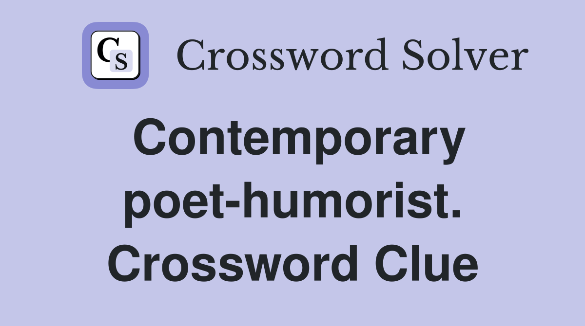 Contemporary poet-humorist. Crossword Clue