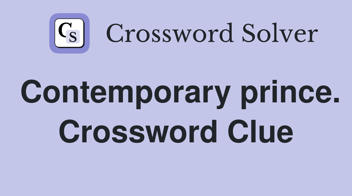 Contemporary prince. Crossword Clue