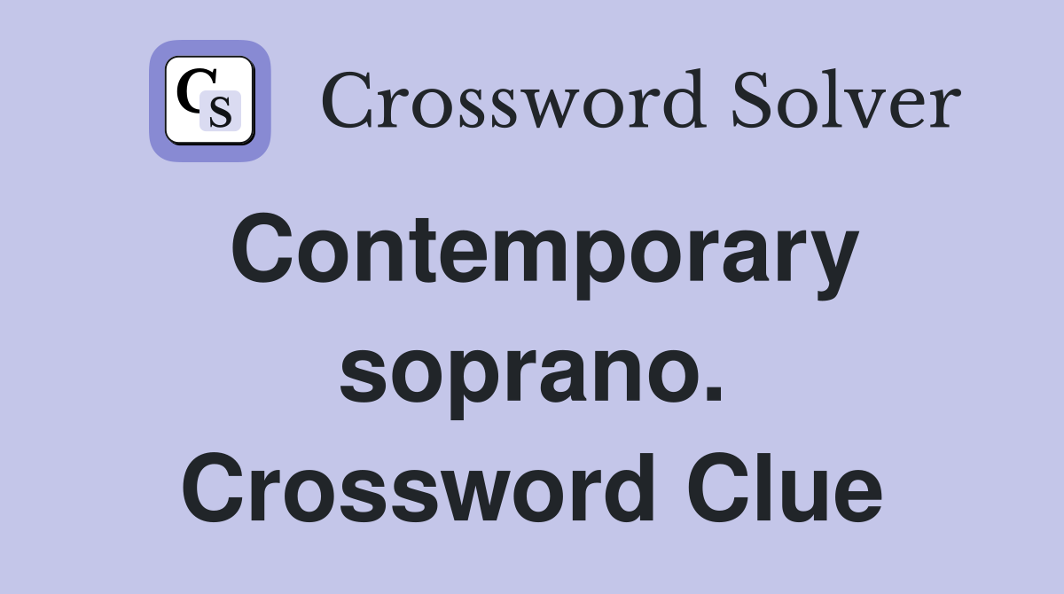 Contemporary soprano. Crossword Clue