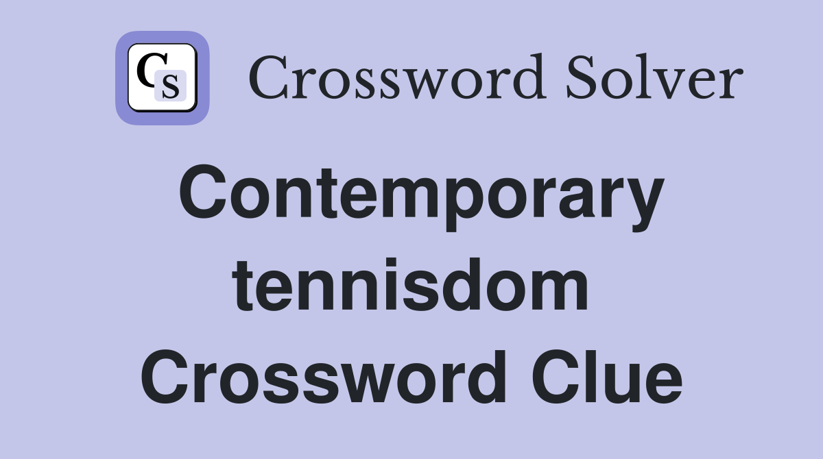 Contemporary tennisdom Crossword Clue