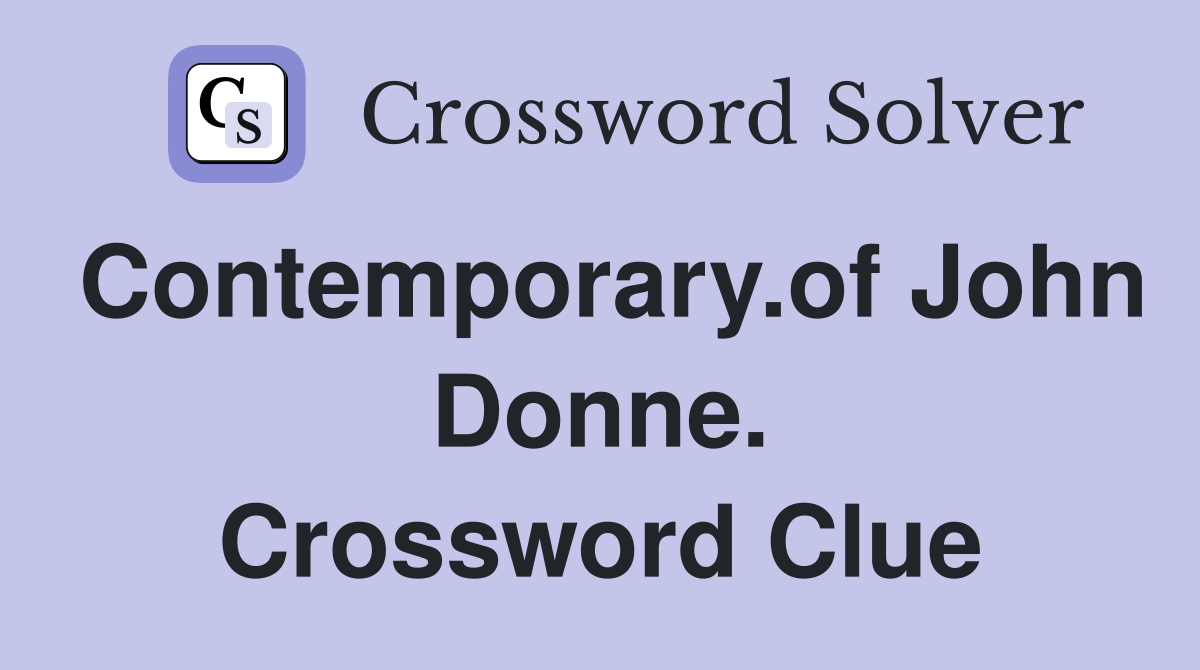 Contemporary.of John Donne. Crossword Clue