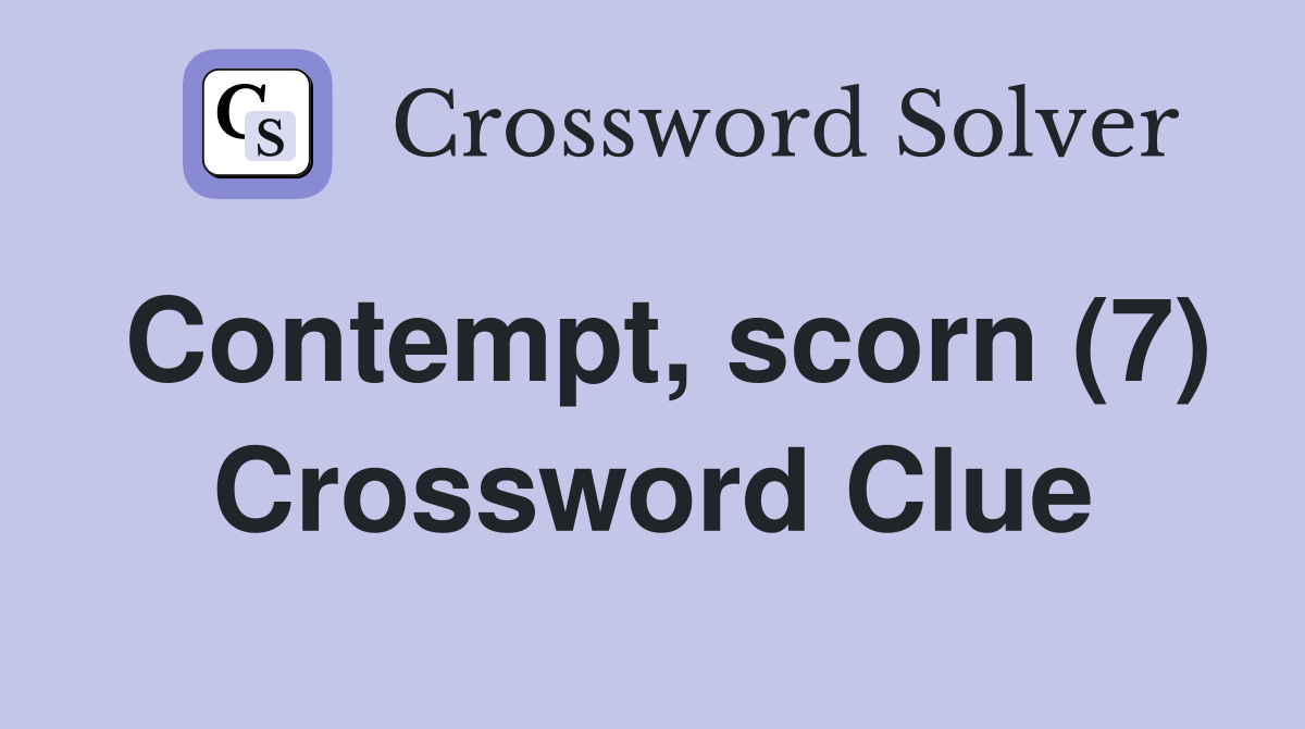 Contempt, scorn (7) Crossword Clue