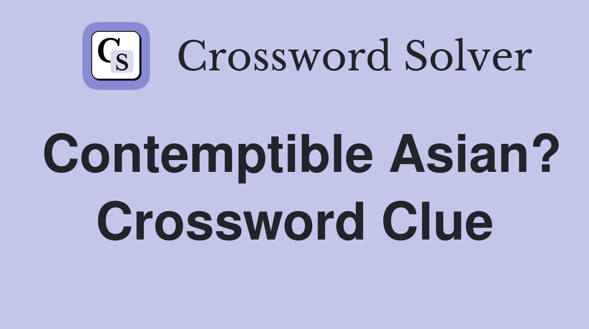 Contemptible Asian? Crossword Clue