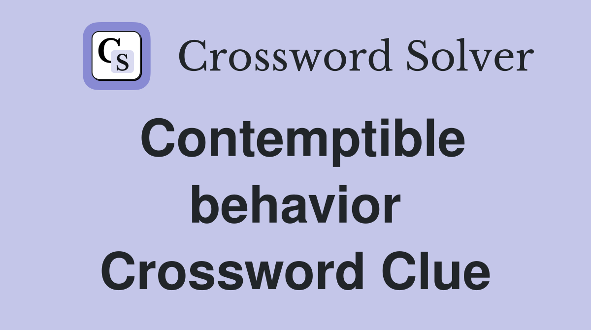 Contemptible behavior Crossword Clue