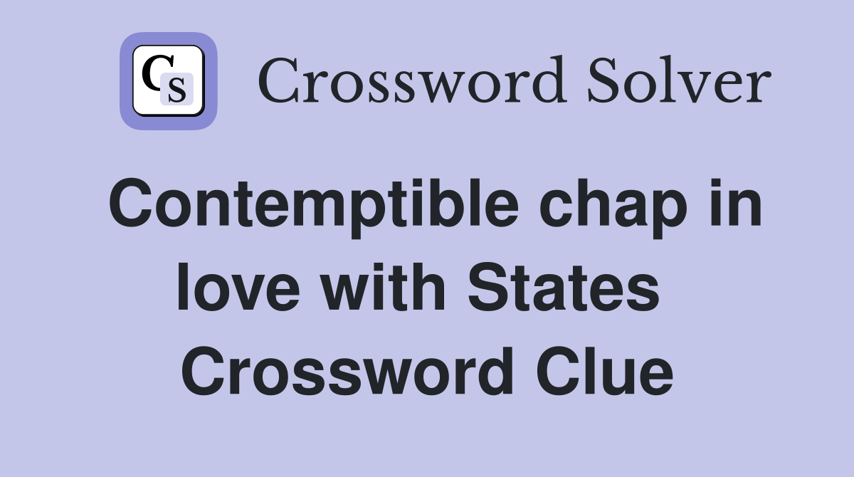 Contemptible chap in love with States  Crossword Clue
