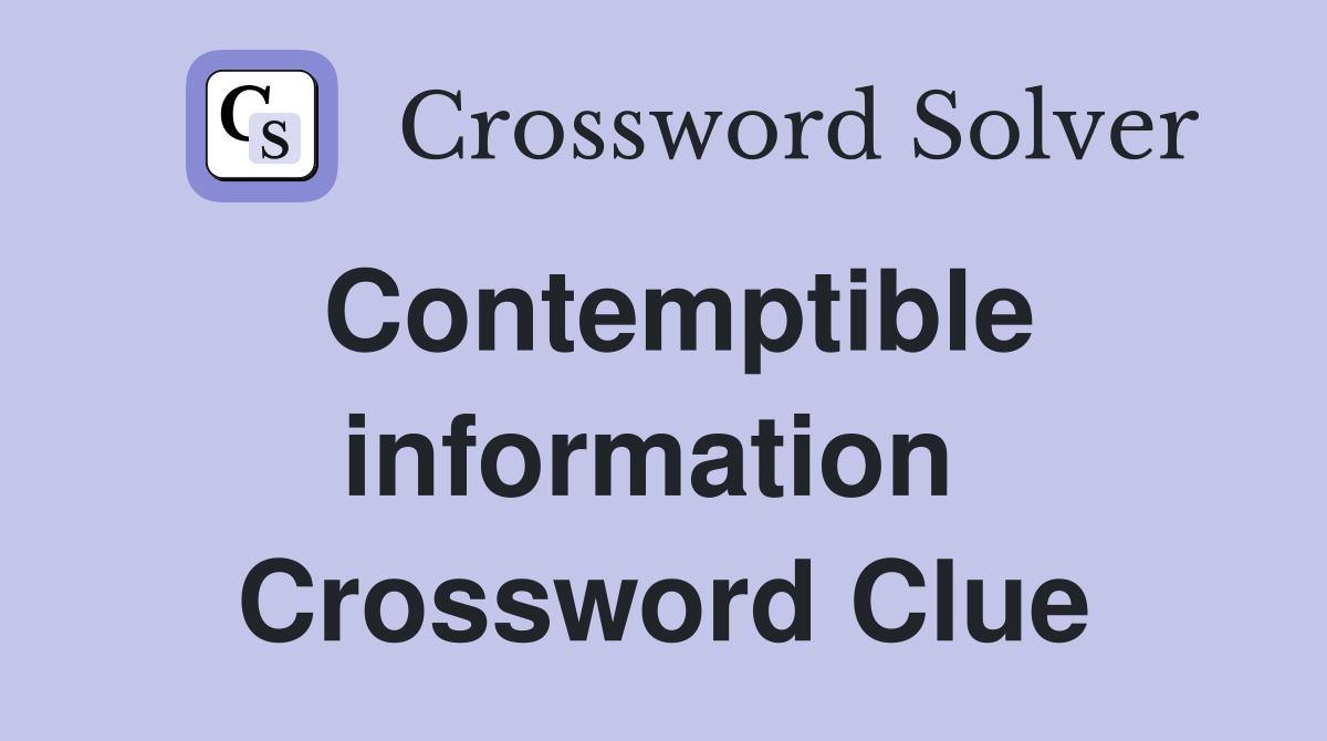 Contemptible information  Crossword Clue