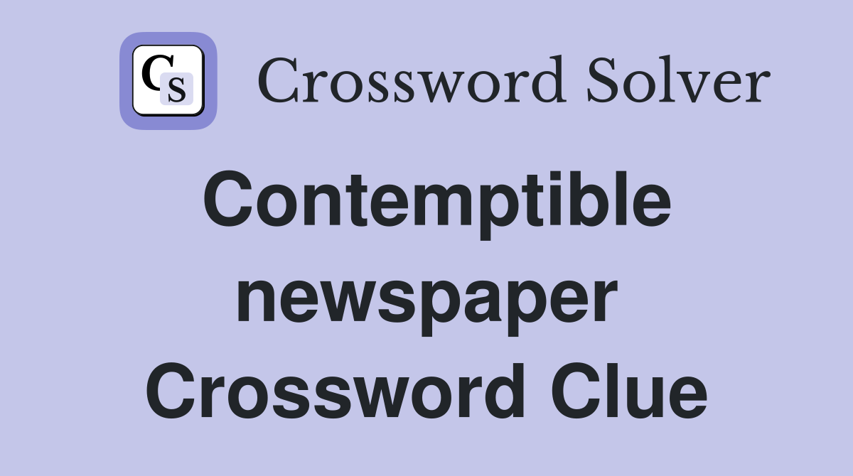 Contemptible newspaper Crossword Clue