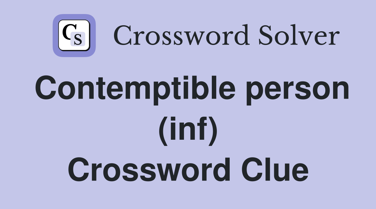 Contemptible person (inf) Crossword Clue