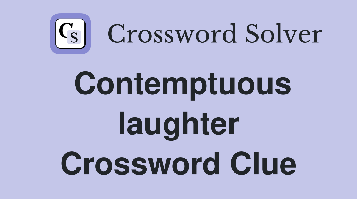 Contemptuous laughter Crossword Clue