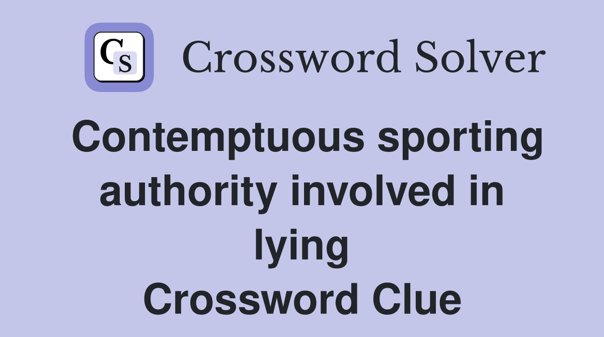 Contemptuous sporting authority involved in lying Crossword Clue