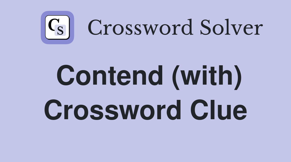 Contend (with) Crossword Clue