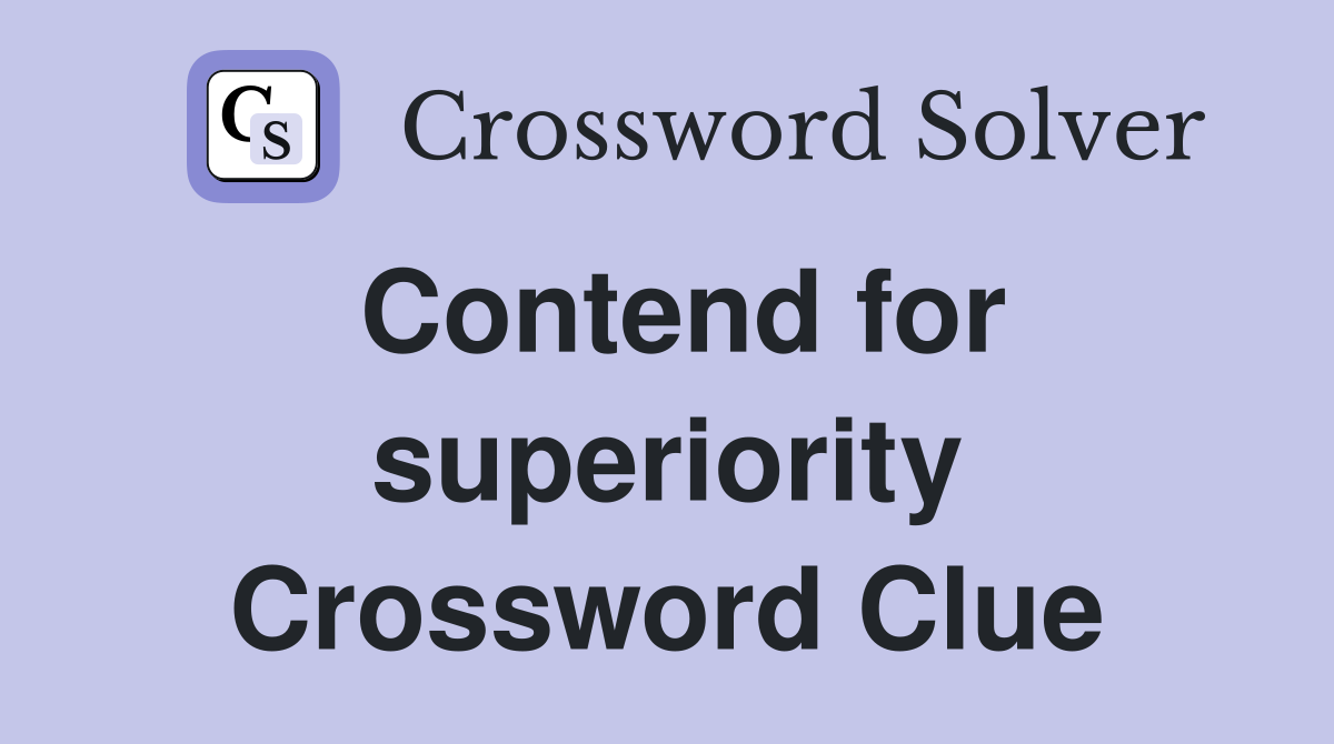 Contend for superiority Crossword Clue