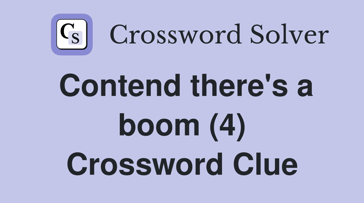 Contend there's a boom (4) Crossword Clue
