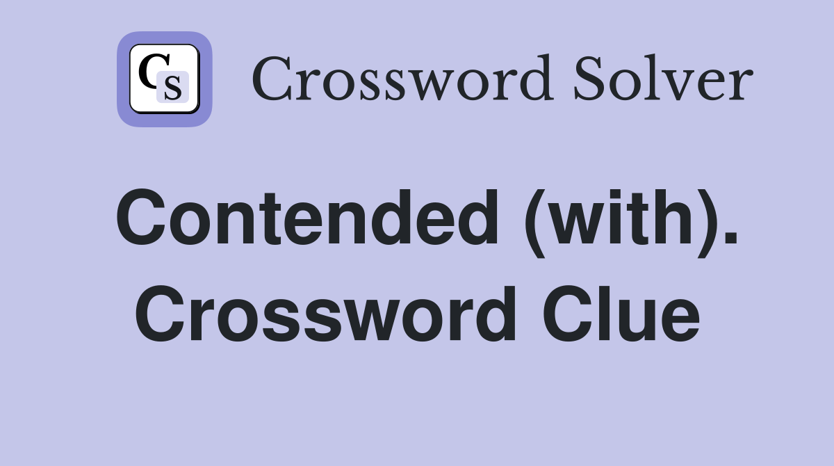 Contended (with). Crossword Clue