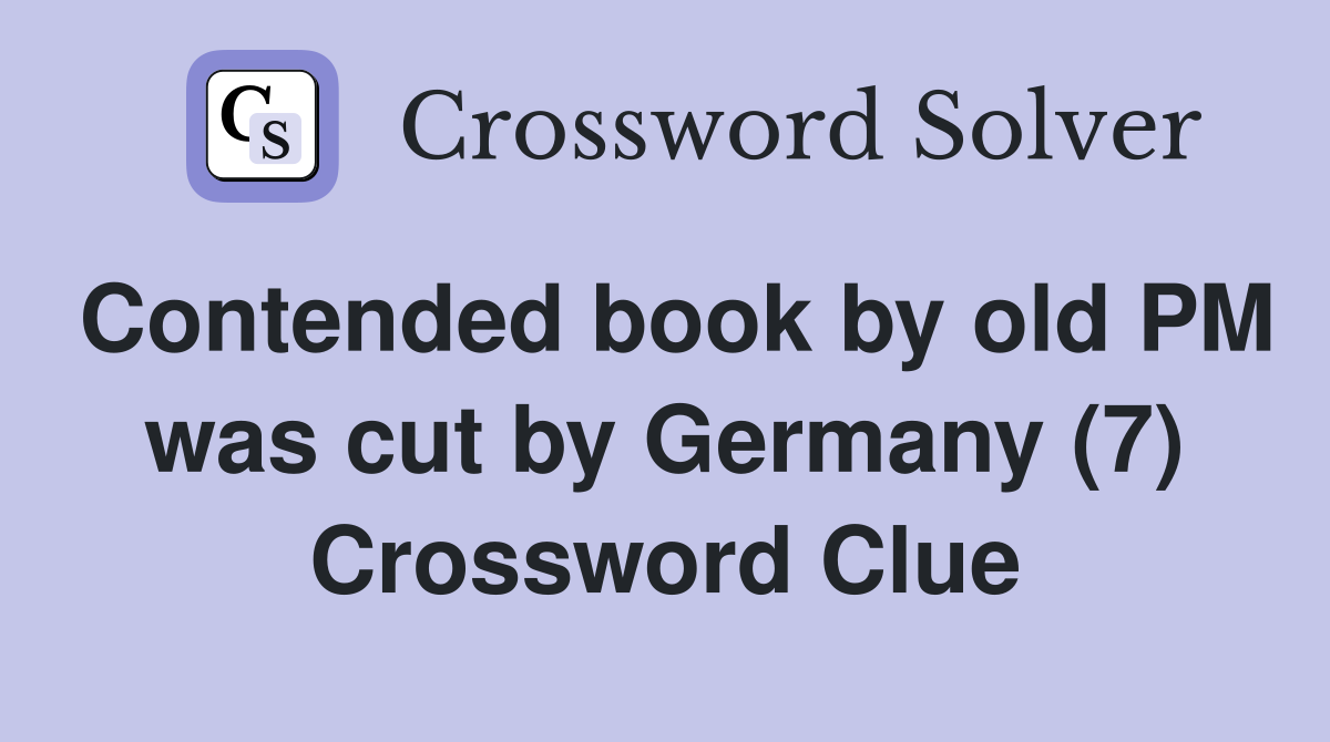 Contended book by old PM was cut by Germany (7) Crossword Clue