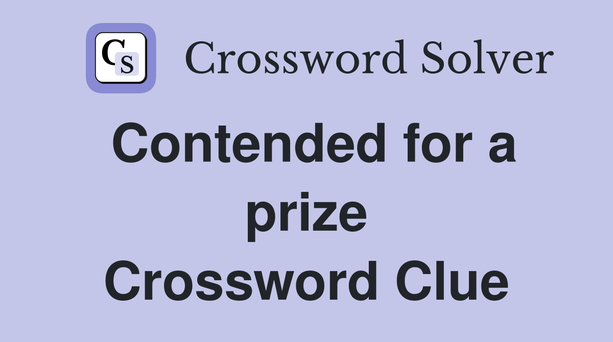 Contended for a prize Crossword Clue
