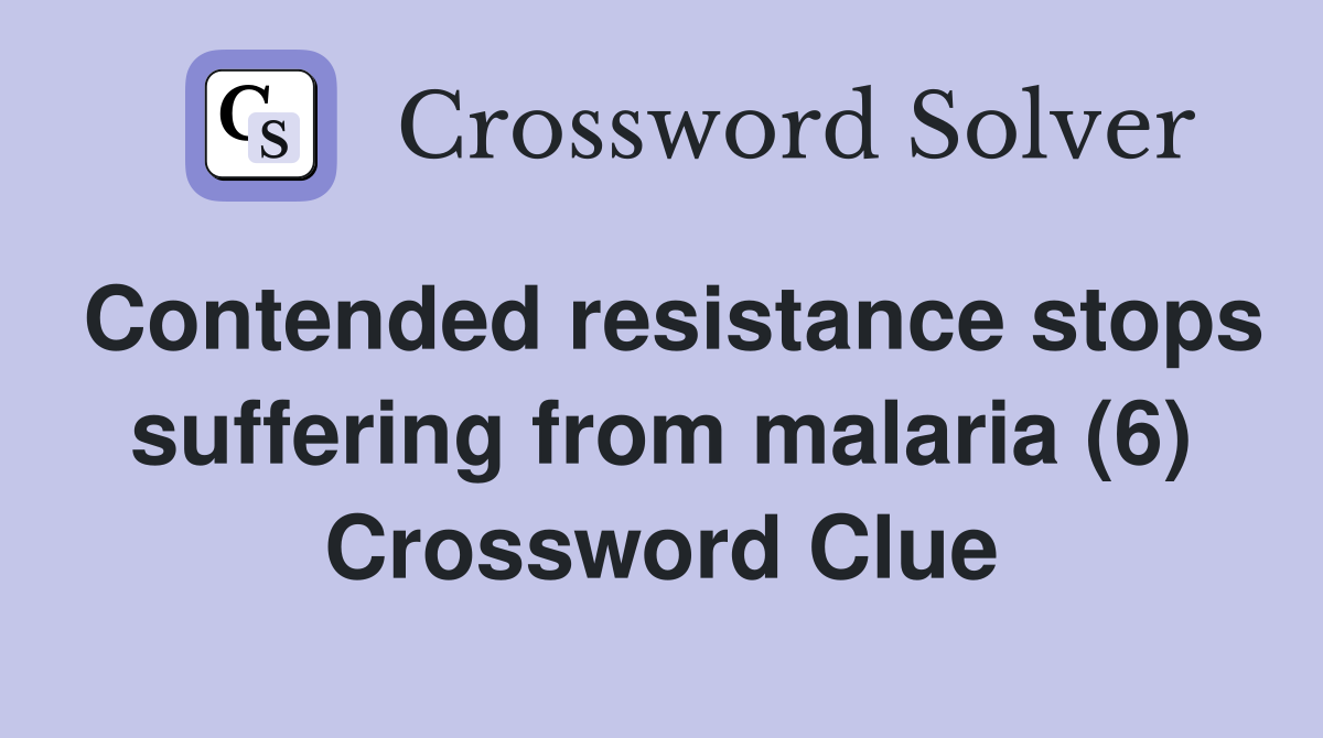 Contended resistance stops suffering from malaria (6) Crossword Clue