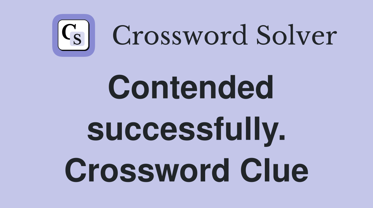 Contended successfully. Crossword Clue