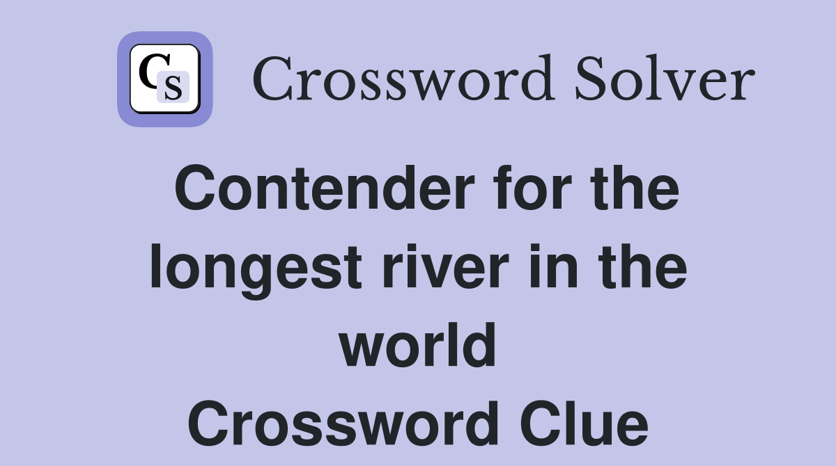 Contender for the longest river in the world Crossword Clue