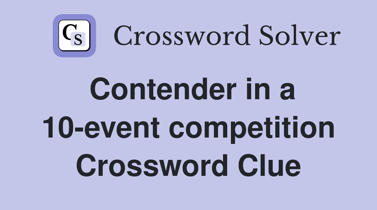 Contender in a 10-event competition Crossword Clue