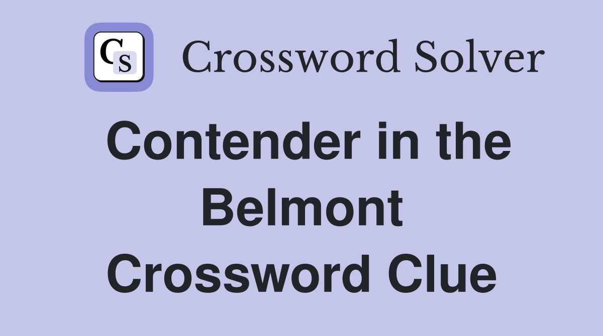Contender in the Belmont Crossword Clue