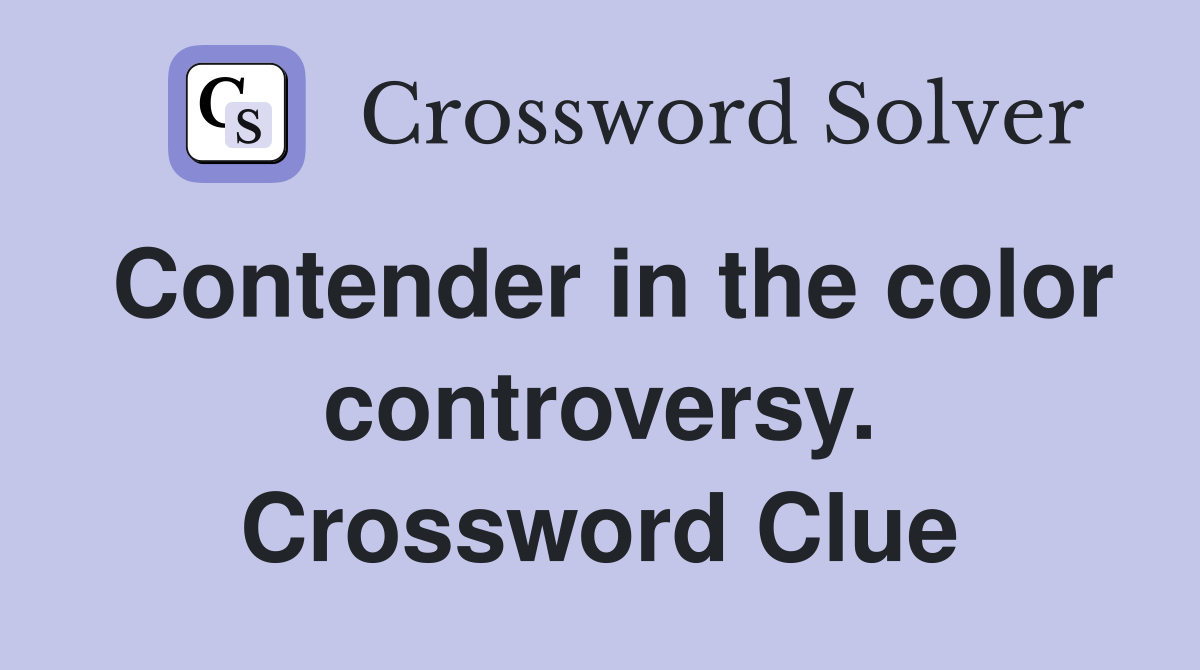 Contender in the color controversy. Crossword Clue