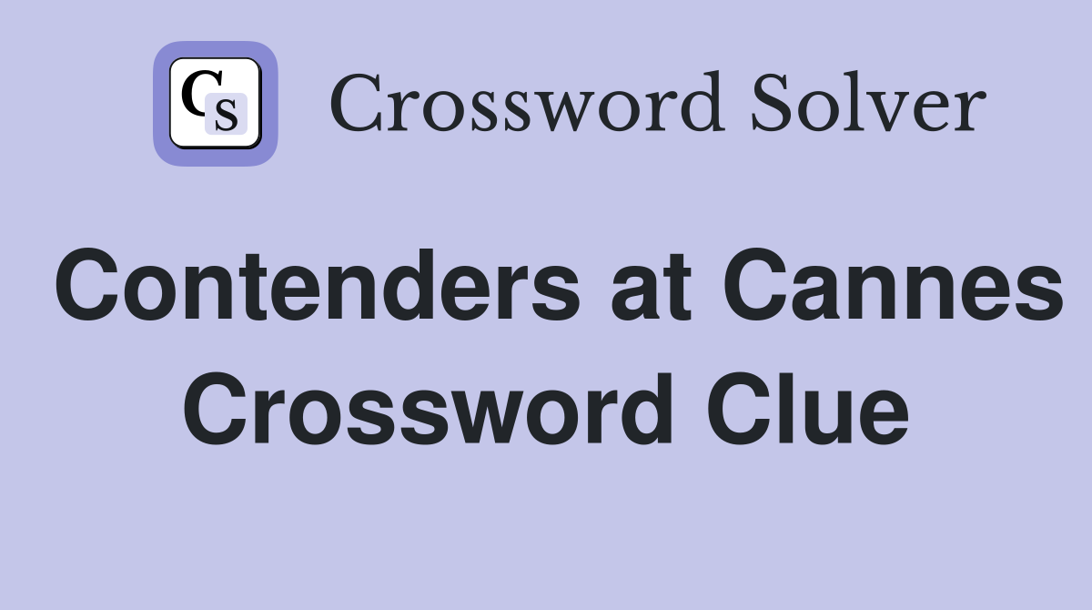Contenders at Cannes Crossword Clue