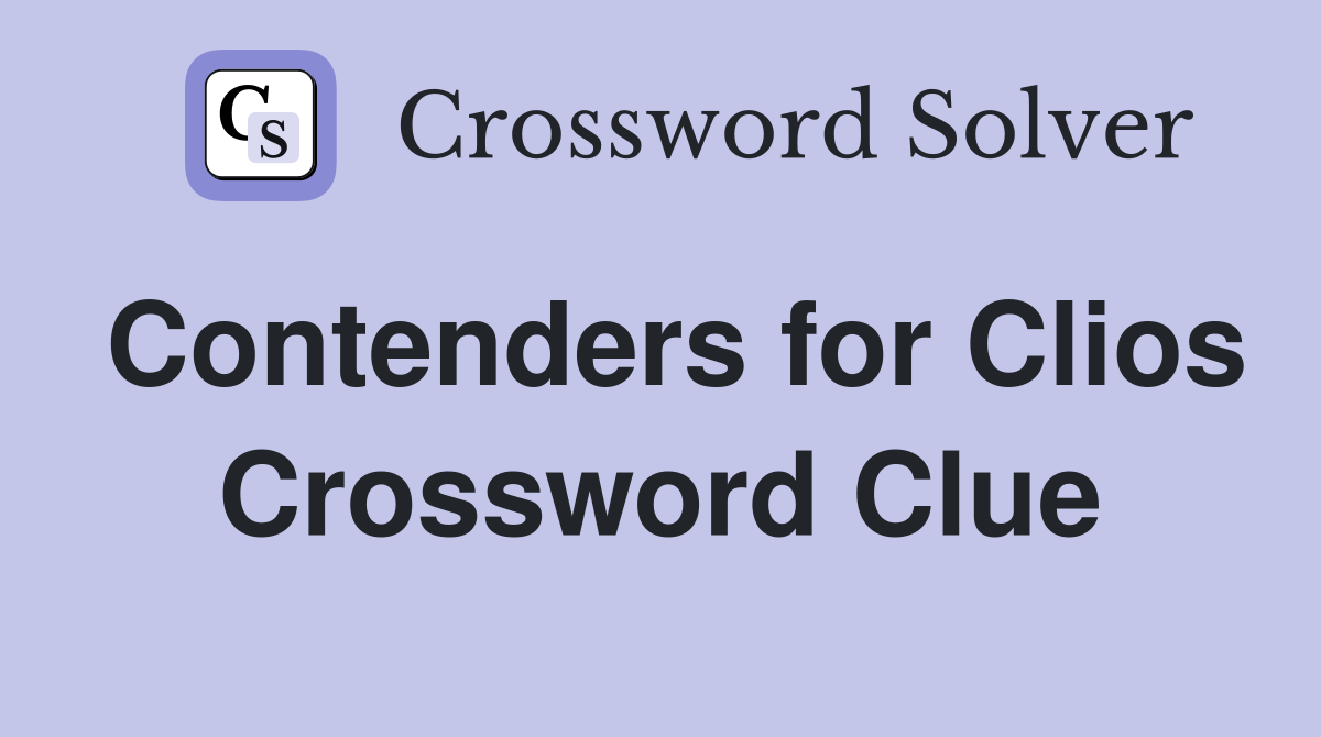 Contenders for Clios Crossword Clue
