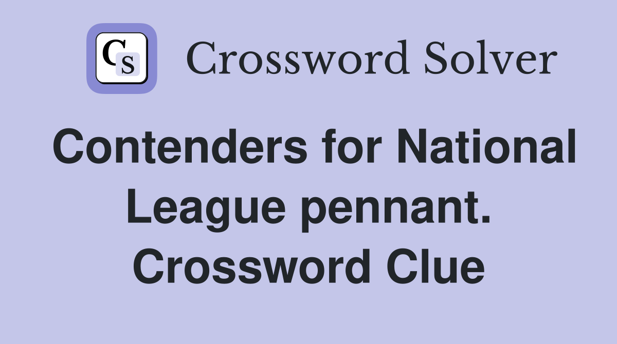 Contenders for National League pennant. Crossword Clue