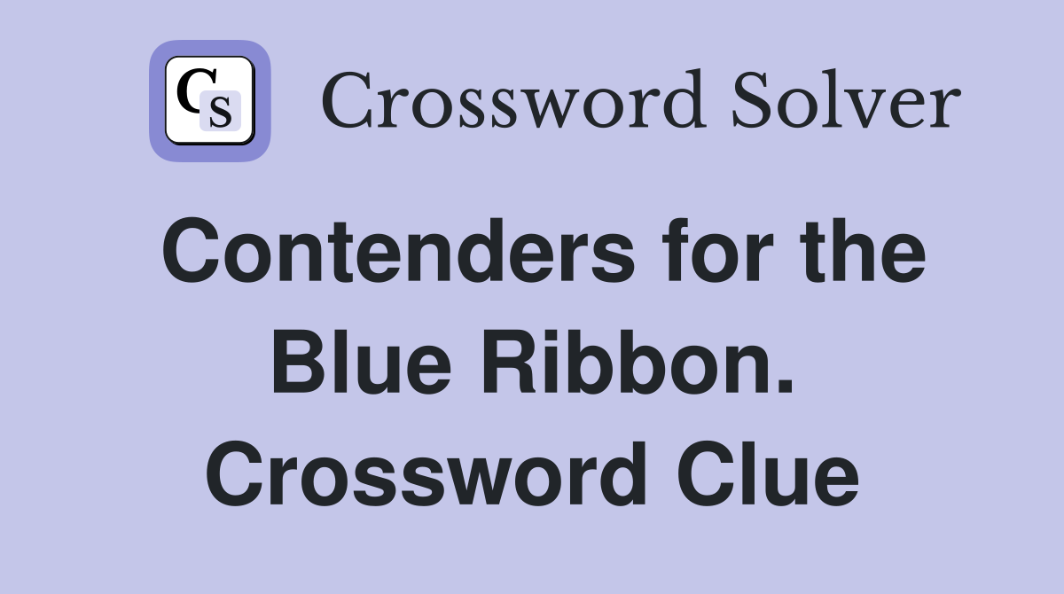 Contenders for the Blue Ribbon. Crossword Clue